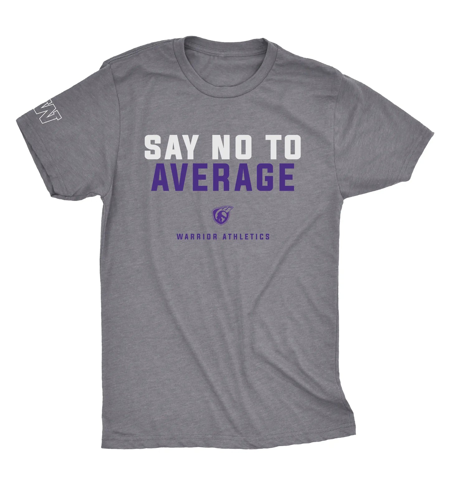 Say No to Average - Warrior Athletics Tshirt